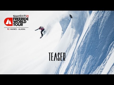 Teaser - Haines Alaska - Swatch Freeride World Tour 2016